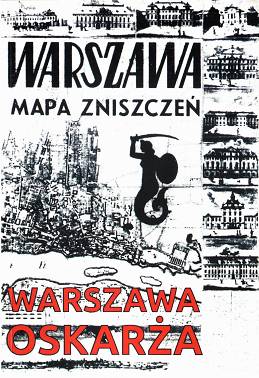 Warszawa oskarża. Mapa zniszczeń Warszawy. Reprint 1945-49 + mapa