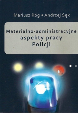 Materialno-administracyjne aspekty pracy Policji