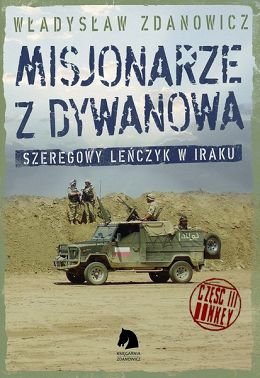 Misjonarze z Dywanowa Część III Honkey Szeregowy Lenczyk na misji w Iraku