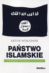Państwo Islamskie. Narodziny nowego kalifatu?