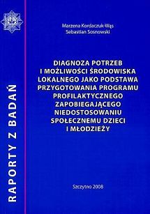 Diagnoza potrzeb i możliwości środowiska lokalnego jako podstawa przygotowanie programu profilaktycznego zapobiegającego niedostosowaniu społecznemu dzieci i młodzieży