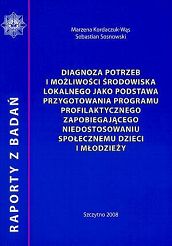 Diagnoza potrzeb i możliwości środowiska lokalnego jako podstawa przygotowanie programu profilaktycznego zapobiegającego niedostosowaniu społecznemu dzieci i młodzieży