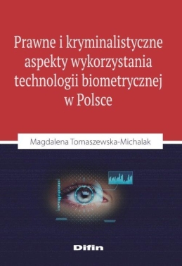 Prawne i kryminalistyczne aspekty wykorzystania technologii biometrycznej w Polsce