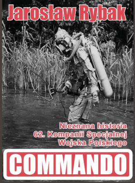 Commando Nieznana historia 62. Kompanii Specjalnej Wojska Polskiego 
