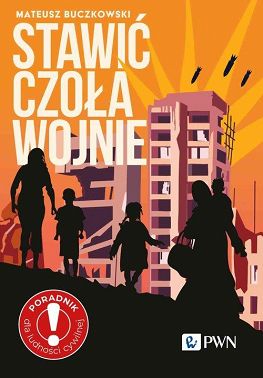 Stawić czoła wojnie. Zostać czy wyjechać? Poradnik dla ludności cywilnej