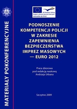 Podnoszenie kompetencji Policji w zakresie zapewnienia bezpieczeństwa imprez masowych - euro 2012
