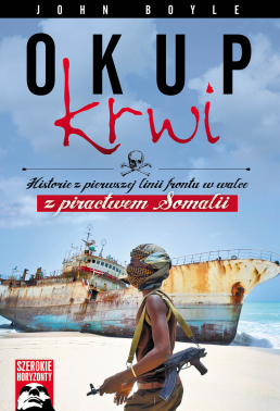 Okup krwi. Historie z pierwszej linii frontu w walce z piractwem Somalii