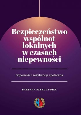 Bezpieczeństwo wspólnot lokalnych w czasach niepewności. Odporność i rezyliencja społeczna